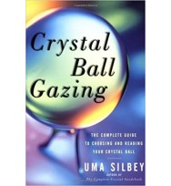 Crystal Ball Gazing: The Complete Guide to Choosing and Reading Your Crystal Ball