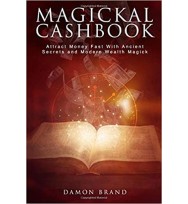 Magickal Cashbook: Attract Money Fast With Ancient Secrets And Modern Wealth Magick