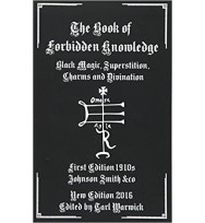 The Book of Forbidden Knowledge: Black Magic, Superstition, Charms, and Divination