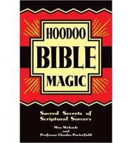 Hoodoo Bible Magic: Sacred Secrets of Scriptural Sorcery