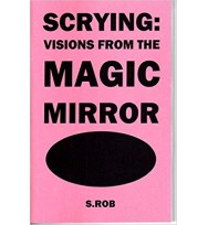 Scrying: Visions From the Magic Mirror Book By S. Rob Divination Psychic